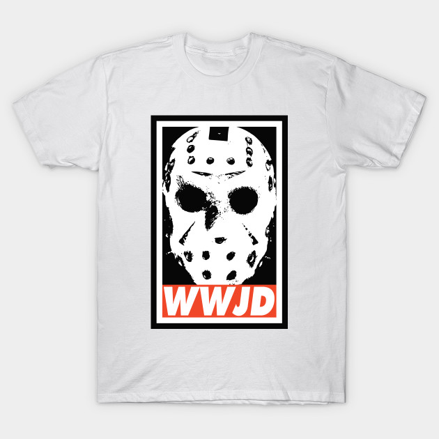 What Would Jason Do T-Shirt-TOZ